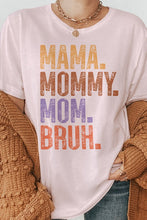 Load image into Gallery viewer, Mama. Mommy. Mom. Bruh, Mother's Day Graphic Tee