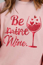 Load image into Gallery viewer, BE MINE WINE Round Neck Sweatshirt