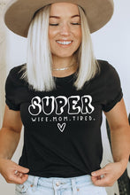 Load image into Gallery viewer, Super Wife Mom Tired Tee
